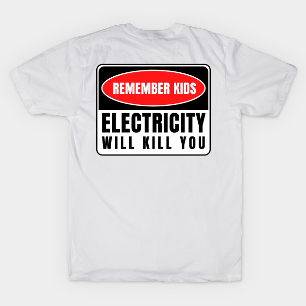 Electricity Will Kill You Kids Electricity Will Kill You TShirt